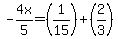 +-4x%2F5+=+%281%2F15%29+%2B+%282%2F3%29+