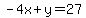  -4x + y = 27 
