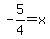 +-5%2F4+=+x+