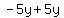  -5y + 5y 