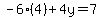 +-6%284%29%2B4y=7+