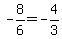 +-8%2F6+=+-4%2F3+