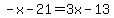 +-x+-21+=+3x+-13