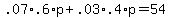 +.07%2A.6%2Ap+%2B+.03%2A.4%2Ap+=+54+