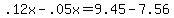 +.12x+-+.05x+=+9.45+-+7.56+