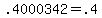 +.4000342+=+.4+