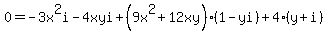 +0+=+-+3x%5E2i+-+4xyi+%2B+%289x%5E2+%2B+12xy%29%281+-+yi%29+%2B+4%28y+%2B+i%29
