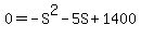 +0+=+-S%5E2+-5S+%2B+1400+