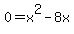 +0+=+x%5E2+-+8x+