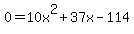 0 = 10x^2 + 37x - 114