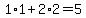 +1%2A1+%2B+2%2A2+=+5+