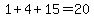 +1+%2B+4+%2B+15+=+20+