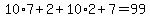 +10%2A7+%2B+2+%2B+10%2A2+%2B+7+=+99+