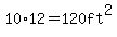 +10+%2A+12+=+120+ft%5E2+