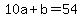 +10a+%2B+b+=+54+