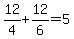 +12%2F4+%2B+12%2F6+=+5