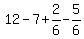 +12+-+7+%2B+2%2F6+-+5%2F6+