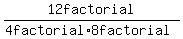 +12+factorial%2F%284+factorial+%2A+8+factorial%29+