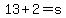 +13%2B2+=+s+