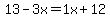 +13+-+3x+=+1x+%2B+12+