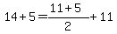 +14+%2B+5+=+%28+11+%2B+5%29+%2F+2+%2B+11+