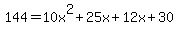  144 = 10x^2 + 25x + 12x + 30 