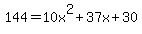  144 = 10x^2 + 37x + 30 