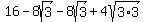 +16+-+8sqrt%283%29+-+8sqrt%283%29+%2B+4sqrt%283%2A3%29+