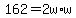 +162+=+2w+%2A+w+