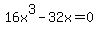 +16x%5E3-32x+=+0+