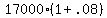 +17000%2A%28+1+%2B+.08+%29+