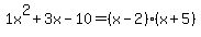 +1x%5E2%2B3x-10+=+%28x-2%29%28x%2B5%29