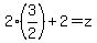 +2%283%2F2%29+%2B+2+=z+