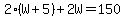 +2%28W+%2B+5%29+%2B+2W+=+150+