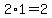 +2%2A1+=+2+