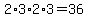 +2%2A3%2A2%2A3+=+36+