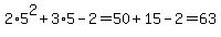 +2%2A5%5E2+%2B+3%2A5+-+2+=+50+%2B+15+-+2+=+63+