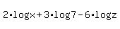 +2%2Alog%28x%29+%2B+3%2Alog%287%29+-+6%2Alog%28z%29+