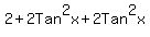  2+2Tan^2x+2Tan^2x 