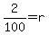 +2%2F100+=+r+