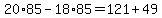 +20%2A85+-+18%2A85+=+121+%2B+49+