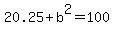 +20.25+%2B+b%5E2+=+100+