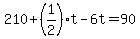 +210+%2B+%281%2F2%29%2At+-+6t+=+90+