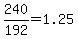 +240+%2F+192+=+1.25+