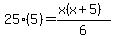 +25%285%29+=+%28x%28x%2B5%29%29%2F6+