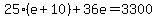 +25%2A%28+e+%2B+10+%29+%2B+36e+=+3300+