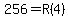 256 = R(4)