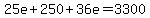 +25e+%2B+250+%2B+36e+=+3300+