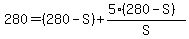 +280+=+%28280+-+S%29+%2B+%285%28280+-S%29%29%2FS+