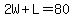 +2W+%2B+L+=+80+
